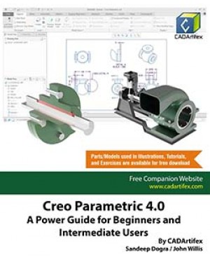 Creo Parametric 4.0: A Power Guide for Beginners and Intermediate Users