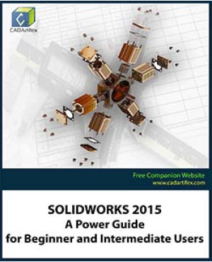 SOLIDWORKS 2015: A Power Guide for Beginner and Intermediate Users