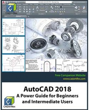 AutoCAD 2018: A Power Guide for Beginners and Intermediate Users